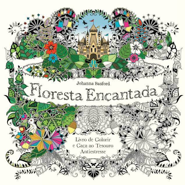 Floresta Encantada – O Livro de Colorir e Caça ao Tesouro Antiestresse, Johanna Basford (Ed. Sextante): R$ 29,90 Floresta Encantada – O Livro de Colorir e Caça ao Tesouro Antiestresse, Johanna Basford (Ed. Sextante): R$ 29,90
