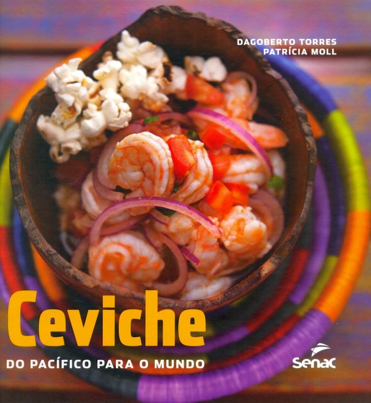 Ceviche tintim por tintim: nas palavras do cozinheiro Dagoberto Torres e da jornalista Patrícia Moll