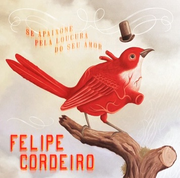 Felipe Cordeiro e o seu ótimo disco “Se Apaixone pela Loucura do Seu Amor”