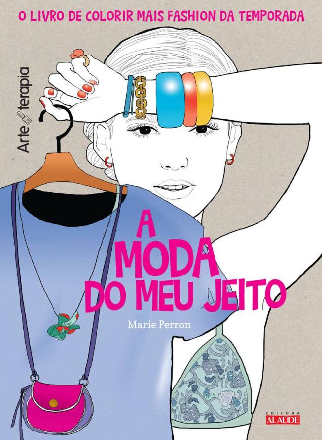 Livro colorir - A Moda do Meu Jeito - Editora Alaúde