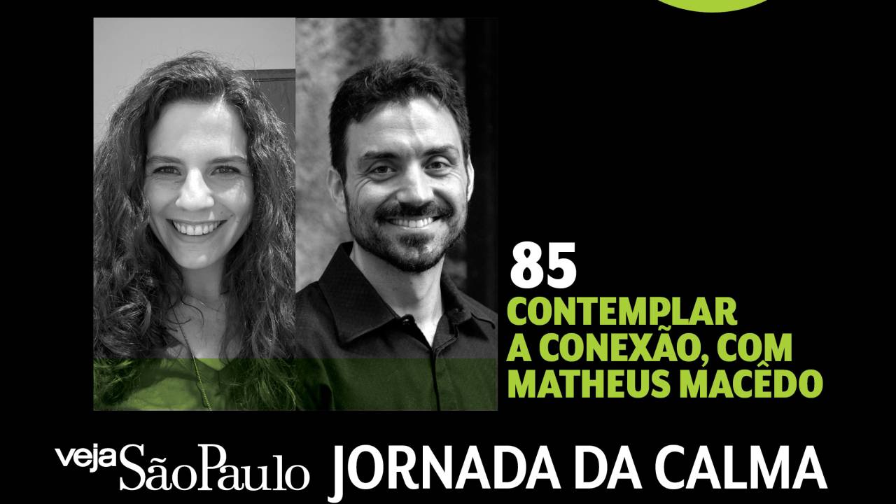Jornada da Calma Episódio 85: contemplar a conexão, com Matheus Macêdo