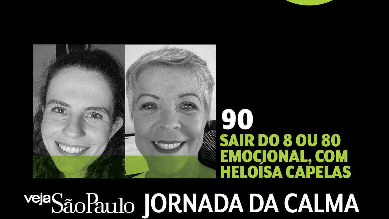 Jornada da Calma Episódio 90: sair do 8 ou 80 emocional, com Helóisa Capelas