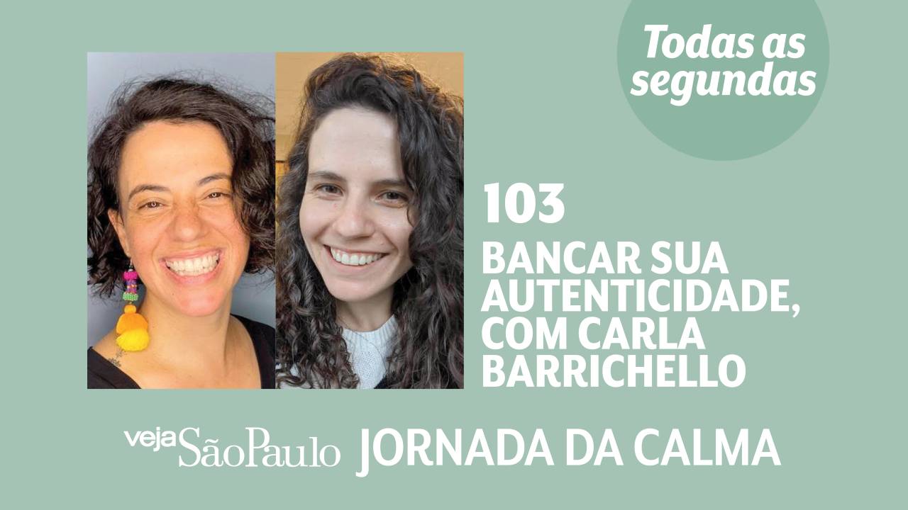 Jornada da Calma Episódio 103: bancar sua autenticidade, com Carla Barrichello