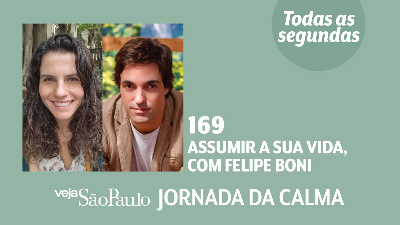 Jornada da Calma Episódio #169: assumir a sua vida, com Felipe Boni
