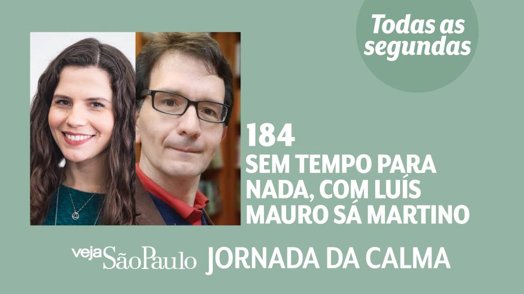 Sem tempo para nada, com Luís Mauro Sá Martino