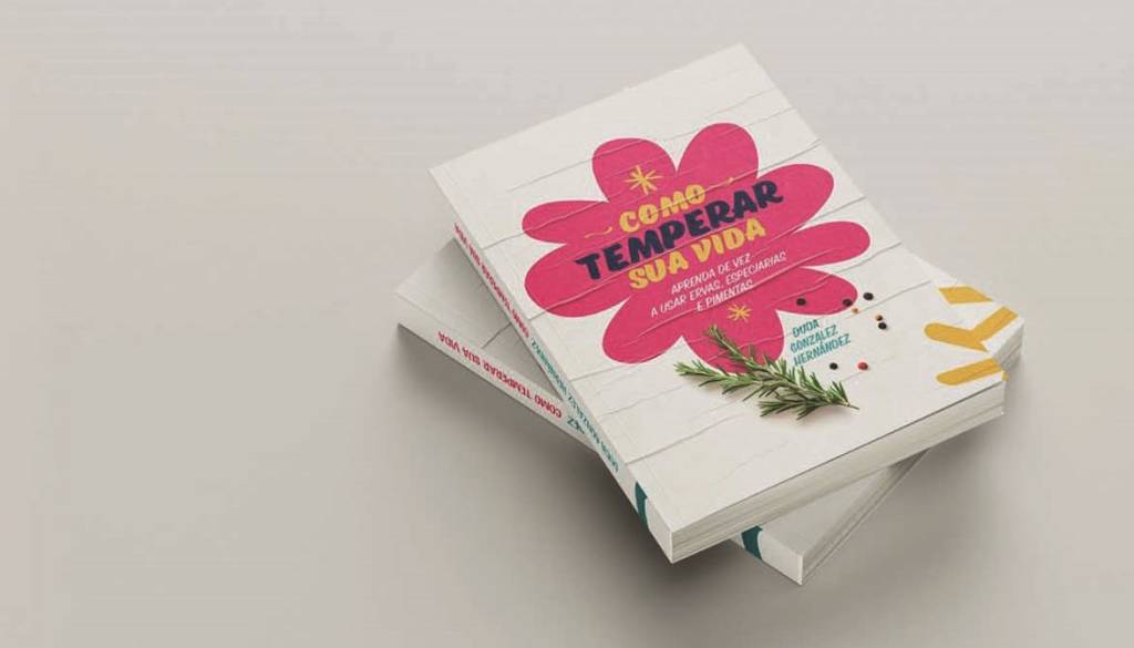 Livro ‘Como Temperar sua Vida’ mergulha no mundo das especiarias