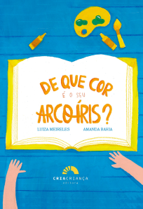 De que cor é o seu arco-íris? (Cria Criança), Luiza Meirelles