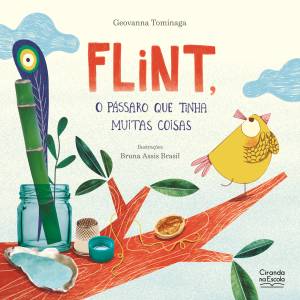 Flint, o pássaro que tinha muitas coisas (Ciranda na Escola), Geovanna Tominaga