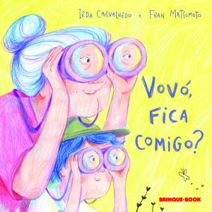 Vovó, fica comigo? (BRINQUE-BOOK), Iêda Carvalhêdo
